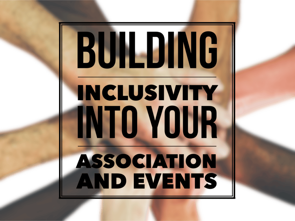 Building Inclusivity into your Association and Events