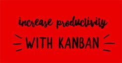 Increase Productivity Using Kanban
